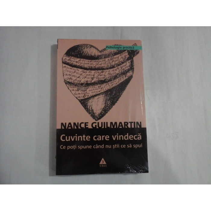 CUVINTE CARE VINDECA  -  CE POTI SPUNE CAND NU STII CE SA SPUI  -  NANCE GUILMARTIN